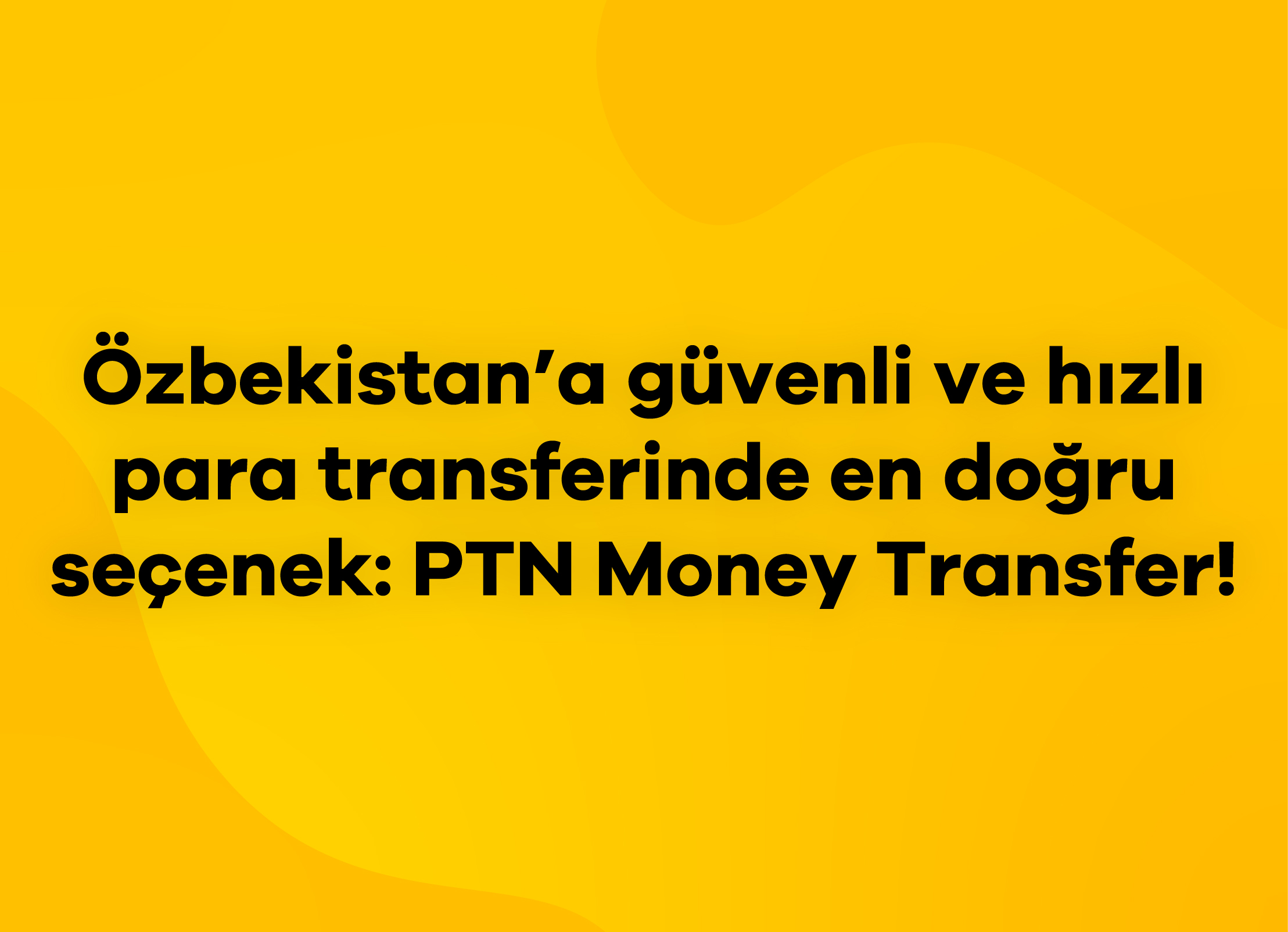 PTN ile Özbekistan’a Güvenli ve Hızlı Para Transferi